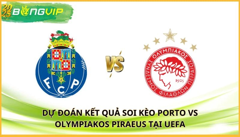 Soi kèo Porto vs Olympiakos Piraeus