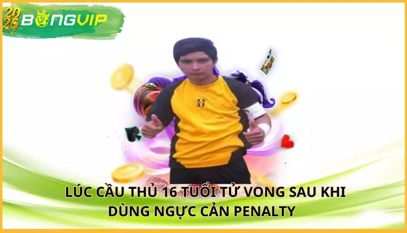 Cầu thủ 16 tuổi tử vong sau khi dùng ngực cản penalty