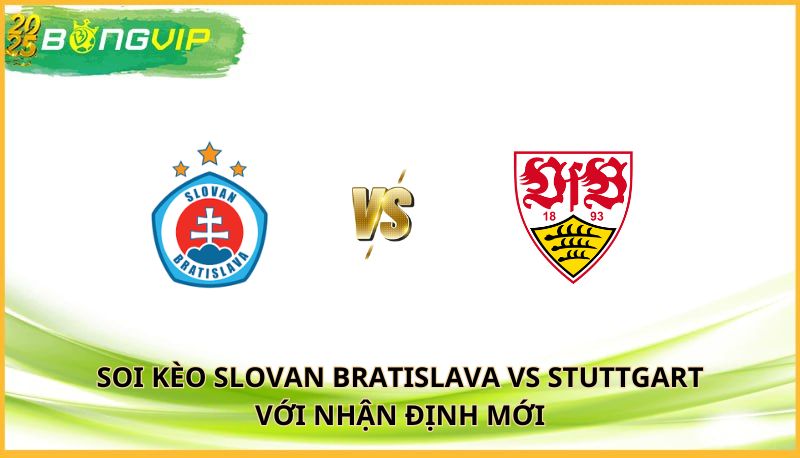 soi kèo Slovan Bratislava vs Stuttgart