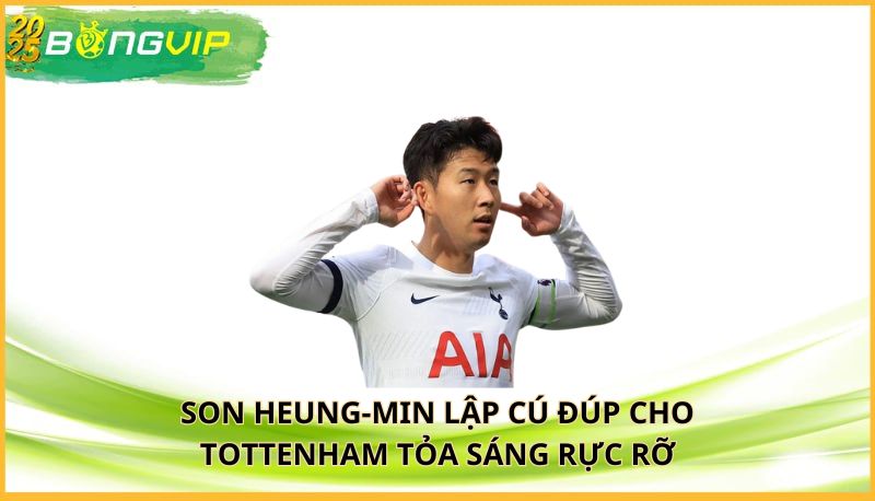 Son Heung-min lập cú đúp cho Tottenham