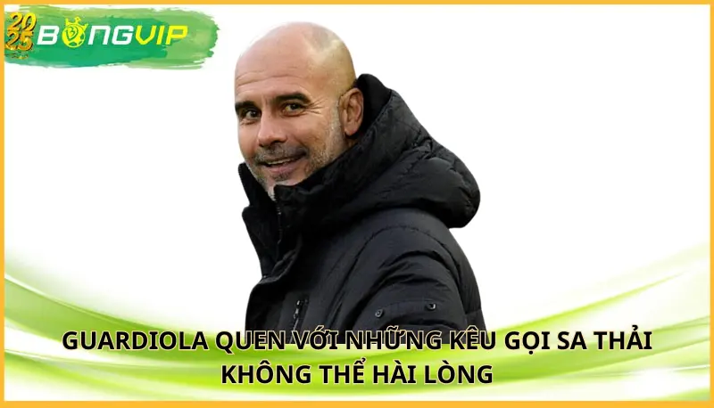 Guardiola quen với những kêu gọi sa thải