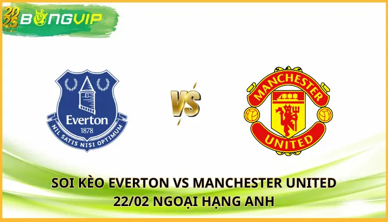 soi kèo Everton vs Manchester United