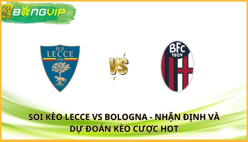 Soi kèo Lecce vs Bologna