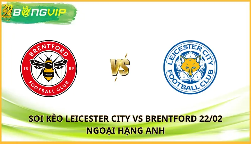 soi kèo Leicester City vs Brentford