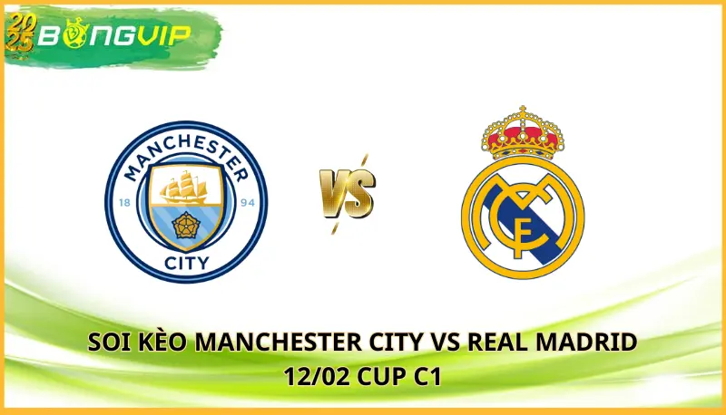 soi kèo Manchester City vs Real Madrid