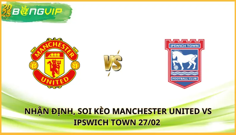 soi kèo Manchester United vs Ipswich Town