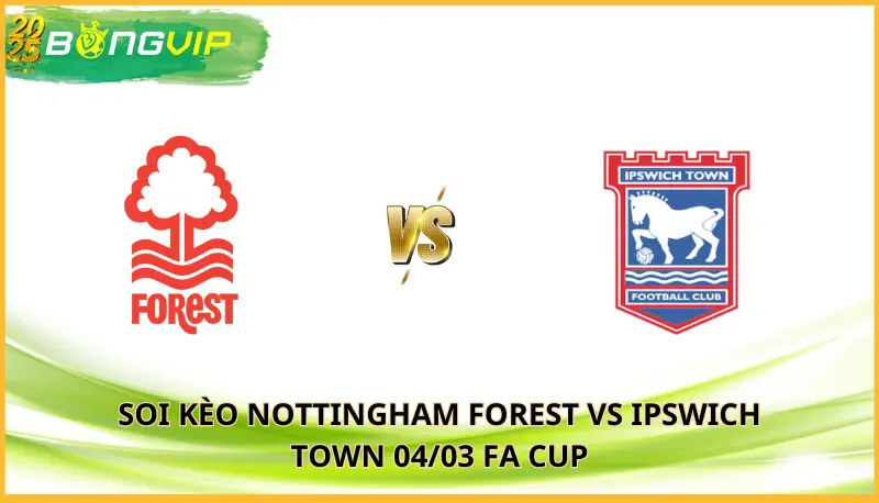 Soi kèo Nottingham Forest vs Ipswich Town