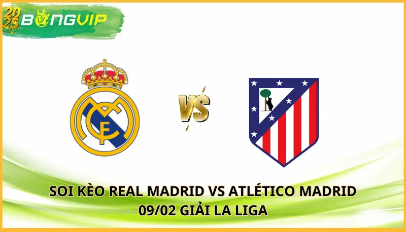 soi kèo Real Madrid vs Atlético Madrid