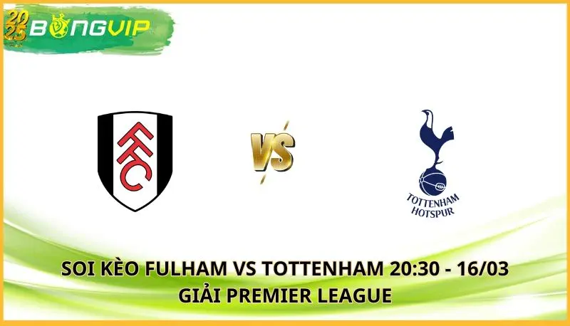 soi kèo Fulham vs Tottenham