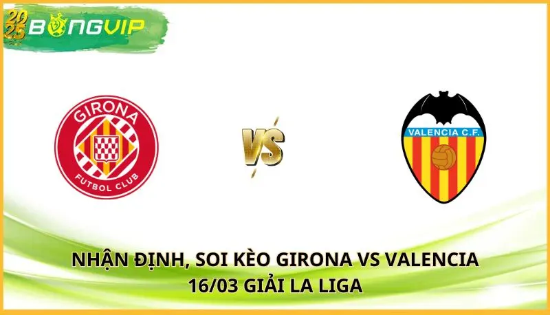 soi kèo Girona vs Valencia