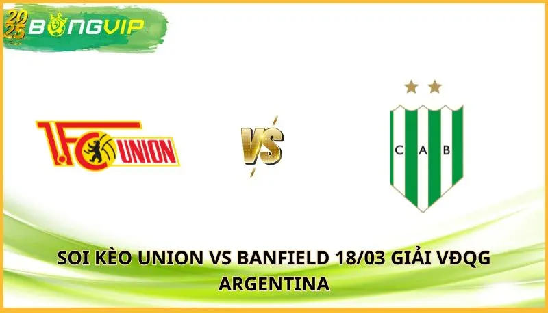 soi kèo Union vs Banfield